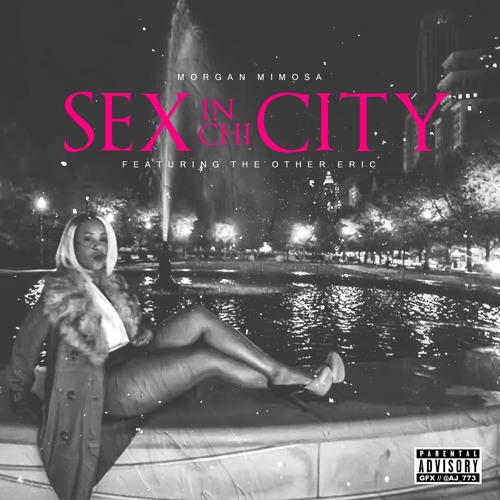 SEX IN CHICITY FEAT. THE OTHER ERIC (BOSS MADE WOMAN PRODUCTIONS) by Morgan Mimosa