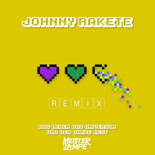 Johnny Rakete - Das Leben Das Universum Und Der Ganze Rest - Meister Lampe Remix