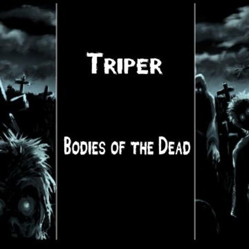 Triper - Bodies of the Dead (Remastered)