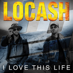 LOCASH - I Love This Life