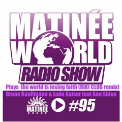 Matinee World 95 **The World Is Losing Faith (Riki Club Remix)**