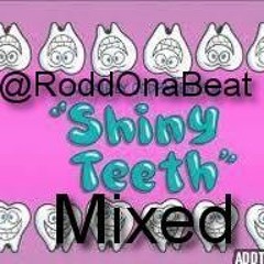 Shiny Teeth (Sped Up)@ItsRoddOnnaBeat