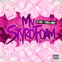 My Styrofoam (Feat. Krash Minati) [Prod. by Doobie]