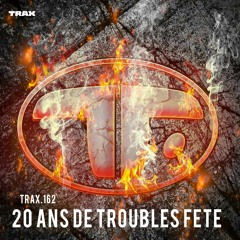 TRAX.162 20 ANS DE TROUBLES FETE