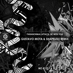 Paranormal Attack - Be with you (GUSTAVO MOTA & SHAPELESS REMIX) | OUT NOW
