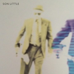 Son Little - Your Love Will Blow Me Away When My Heart Aches