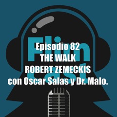 FlimCast episodio 82: The Walk y Robert Zemeckis. Con Oscar Salas y Dr. Malo.