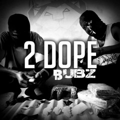 Bubz- 2 Dope