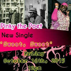 Pinky the Poet: "Sweet, Sweet" Produced by: Reel Kriz