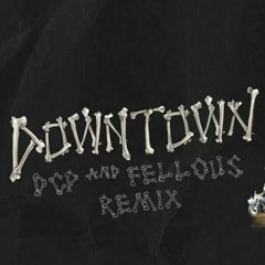 MACKLEMORE & RYAN LEWIS - DOWNTOWN (DCP & FELLOUS REMIX)