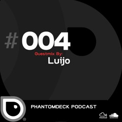 Phantom Deck Podcast 004 - Luijo