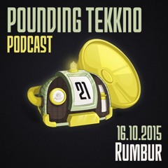 Rumbur - Pounding Tekkno Podcast #21
