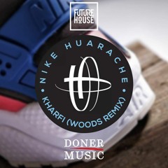 Kharfi - Nike Huarache (Woods Remix)