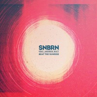 SNBRN - Beat The Sunrise (Ft. Andrew Watt)