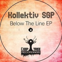 Kollektiv SGP - Below The Line (Original Mix) - Out now on Beatport!!!