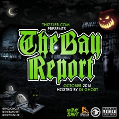 Thizzler.com presents the Bay Report: October 2015 (Hosted by DJ Ghost)