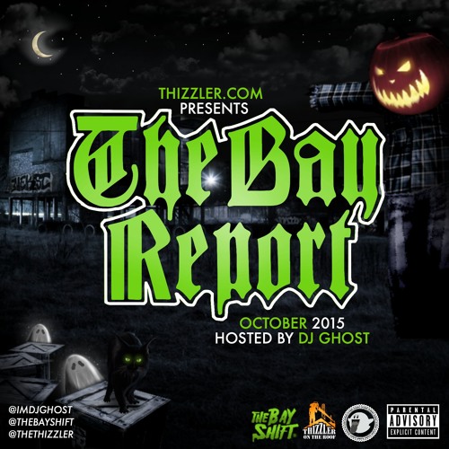 Thizzler.com presents the Bay Report: October 2015 (Hosted by DJ Ghost)