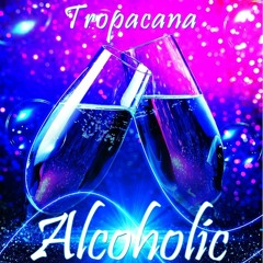 Alcoholic (Produce By Trackanomentry)