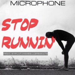 Microphone - Stop Runnin' [UP NEXT]