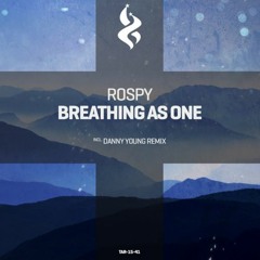 Rospy - Breathing as One (Danny Young Remix)