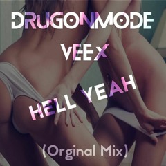 DrugONmode X VEEX - Hell Yeah (Original Mix) PREVIEW ** OUT SOON **