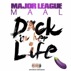 Major League Maal- D In Her Life [Prod. By MLM]