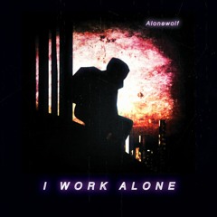 I Work Alone