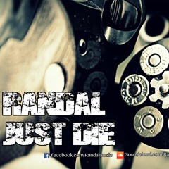 Randal - Just Die (original mix)