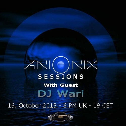 DJ Wari Guest Mix For Ani Onix Sessions TM Radio 16 Oct 2015