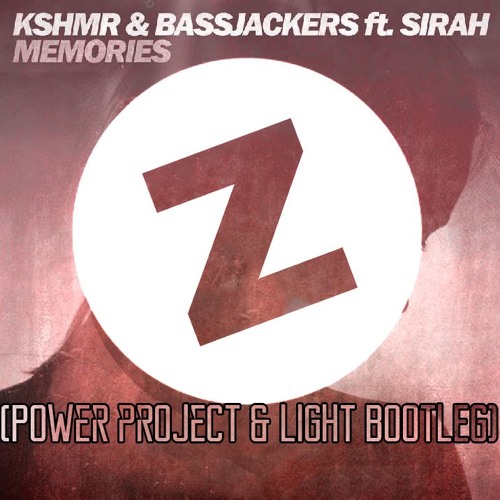 KSHMR & Bassjackers feat. Sirah - Memories (Power Project & Light Bootleg)