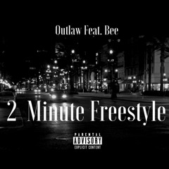 Outlaw Feat. Bee - 2 Minute Freestyle
