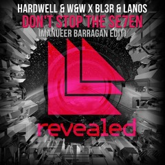 Hardwell & W&W x BL3R & Lanos - Don't Stop The Se7en (Manueer Barragan ADE Edit)