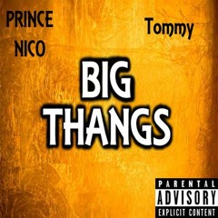 Prince Nico - Big Thangs (ft. Tommy)
