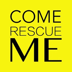 Come Rescue Me