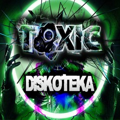 Toxic - Diskoteka