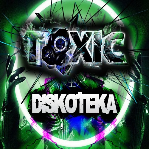 Toxic - Diskoteka