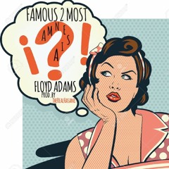 Famous 2 Most - "Amnesia" ft Floyd Adams Prod. By TheRealHasani