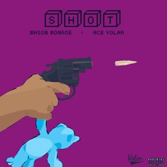 Shot (feat. Ace Volar) [Prod. By Noose Musik & PianoBoy]