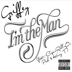 Griffey - I'm The Man (feat. Ciga-Rell-O, Peck & Kenny T)
