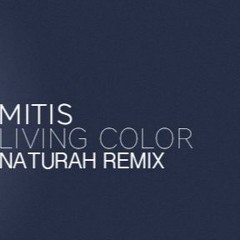 Mitis - Living Color (Naturah Remix)