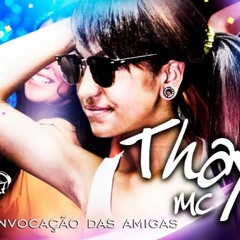 MC Thay - Convocação Das Amigas (DJ R7) Lançamento 2015