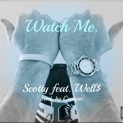 Watch Me -Scotty feat. Well$
