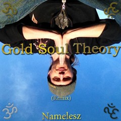 Gold Soul Theory (Remix) - Namelesz