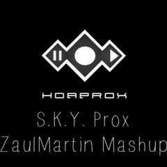 Hoaprox - S.K.Y Prox (ZaulMartin Mashup)