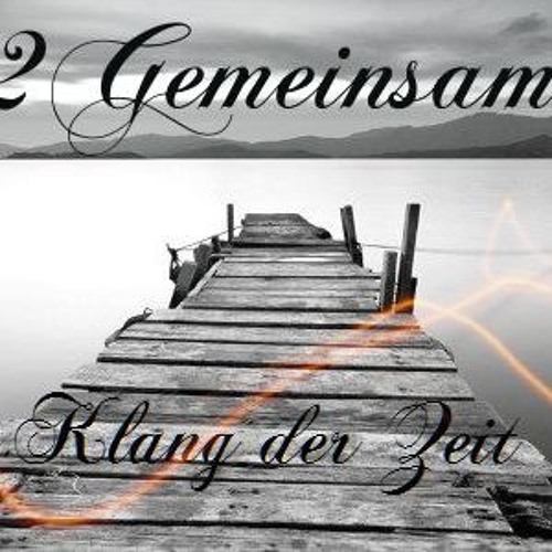 Stream Klang Der Zeit by 2Gemeinsam(Official) Listen online for free