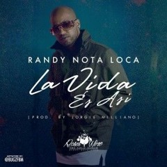 La Vida Es Así - Randy Nota Loca (Prod. By Jorgie Milliano)