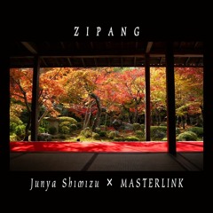 Junya Shimizu x MASTERLINK - ZIPANG (Original Mix)