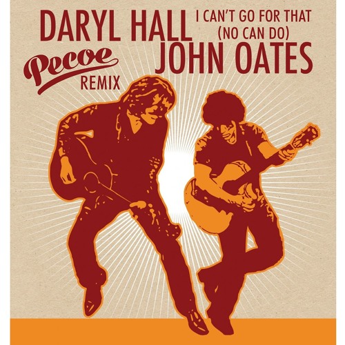 Hall & Oats - i Can't Go For That (No Can Do) - Pecoe Remix
