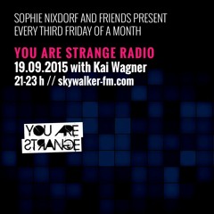 YOU ARE STRANGE RADIO w/ KAI WAGNER // 19.09.2015