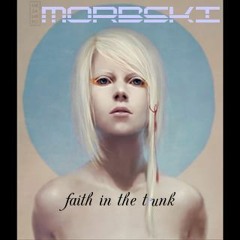 MORBSKI - Faith In The Trunk
